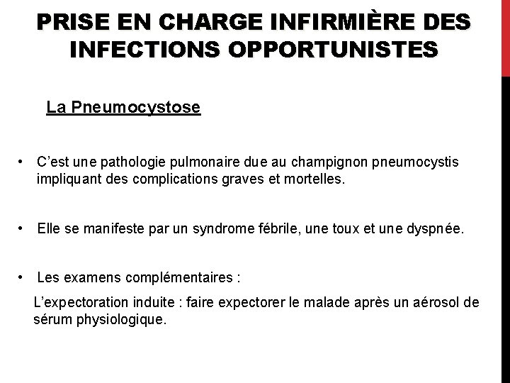 PRISE EN CHARGE INFIRMIÈRE DES INFECTIONS OPPORTUNISTES Les La Pneumocystose • C’est une pathologie