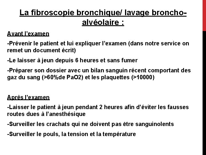 La fibroscopie bronchique/ lavage bronchoalvéolaire : Avant l’examen -Prévenir le patient et lui expliquer