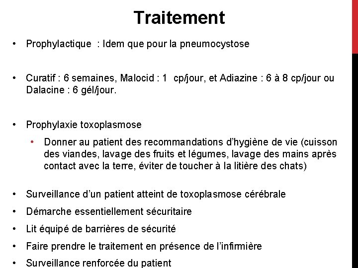 Traitement • Prophylactique : Idem que pour la pneumocystose. D • mière • Curatif