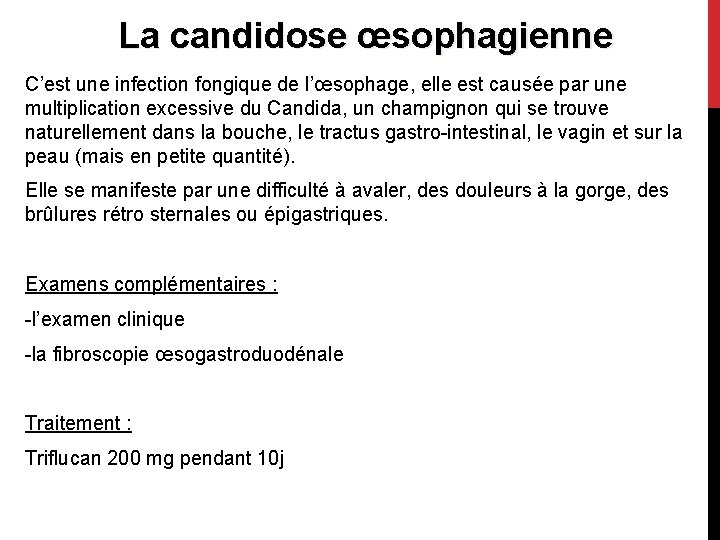 La candidose œsophagienne C’est une infection fongique de l’œsophage, elle est causée par une