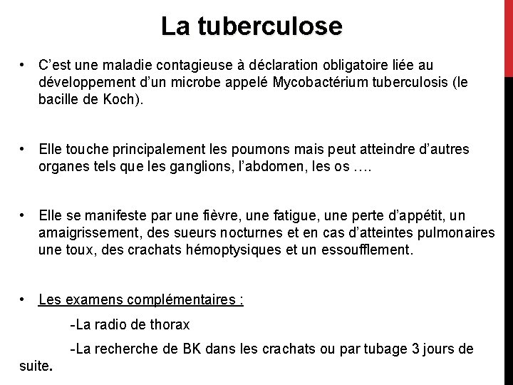 La tuberculose • C’est une maladie contagieuse à déclaration obligatoire liée au développement d’un