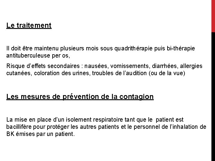 Le traitement Il doit être maintenu plusieurs mois sous quadrithérapie puis bi-thérapie antituberculeuse per