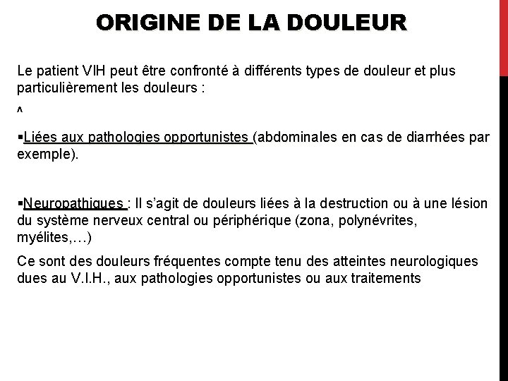 ORIGINE DE LA DOULEUR Le patient VIH peut être confronté à différents types de