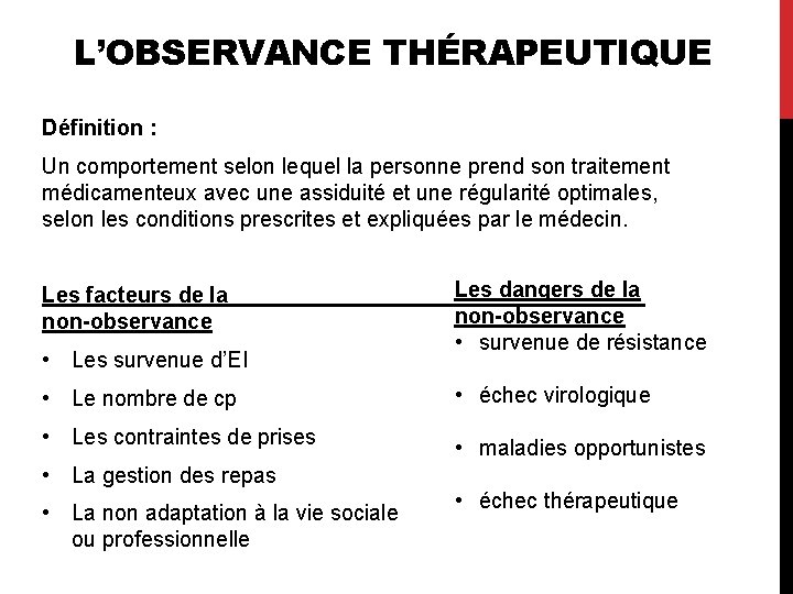 L’OBSERVANCE THÉRAPEUTIQUE Définition : Un comportement selon lequel la personne prend son traitement médicamenteux