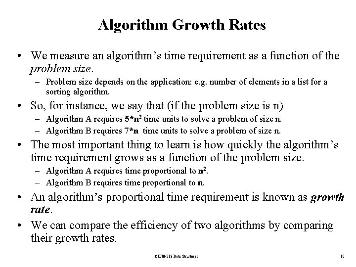 Algorithm Growth Rates • We measure an algorithm’s time requirement as a function of