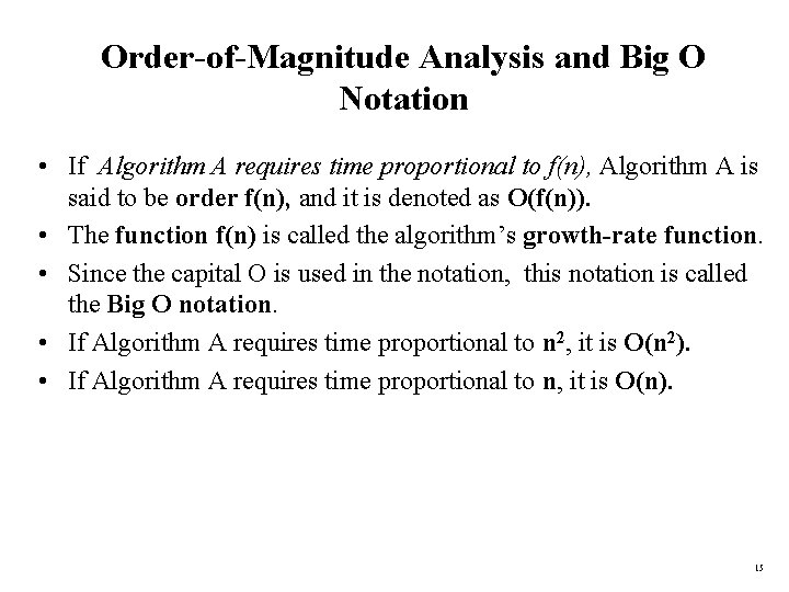 Order-of-Magnitude Analysis and Big O Notation • If Algorithm A requires time proportional to