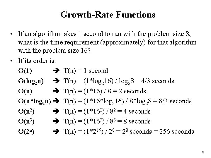 Growth-Rate Functions • If an algorithm takes 1 second to run with the problem