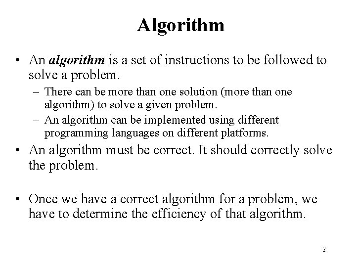 Algorithm • An algorithm is a set of instructions to be followed to solve