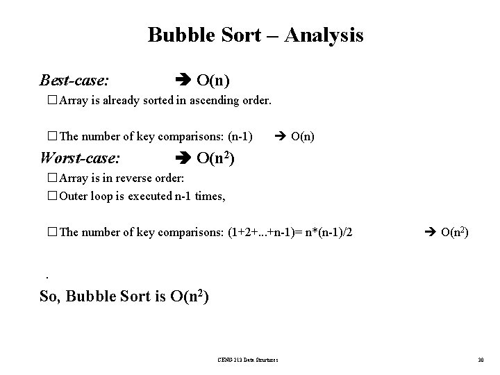 Bubble Sort – Analysis �Best-case: O(n) � Array is already sorted in ascending order.