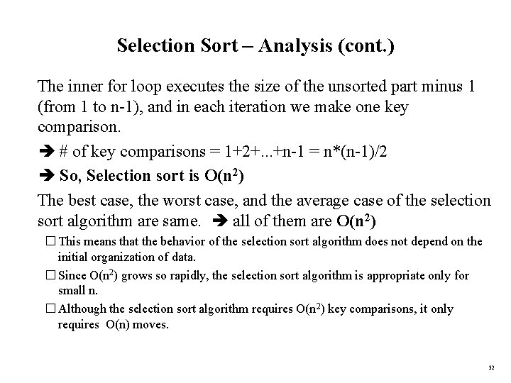 Selection Sort – Analysis (cont. ) �The inner for loop executes the size of