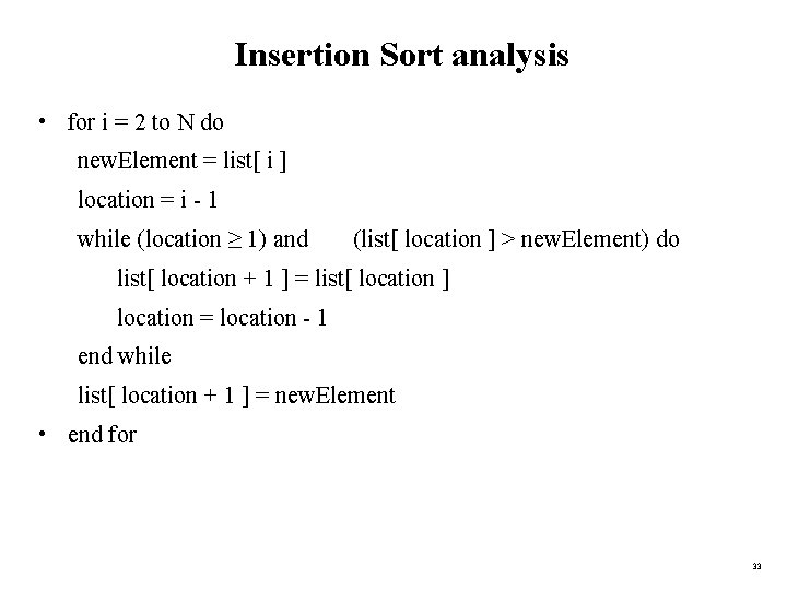 Insertion Sort analysis • for i = 2 to N do new. Element =