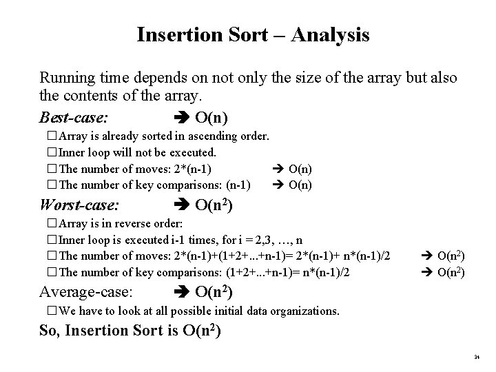 Insertion Sort – Analysis �Running time depends on not only the size of the