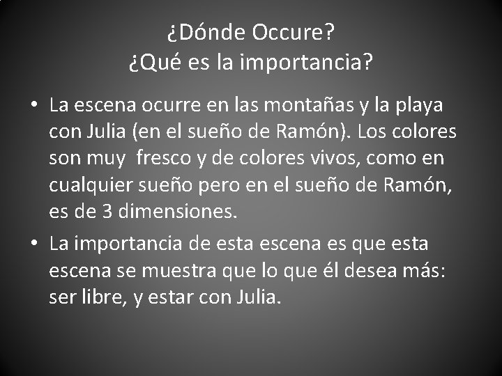 ¿Dónde Occure? ¿Qué es la importancia? • La escena ocurre en las montañas y