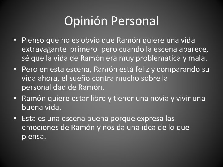 Opinión Personal • Pienso que no es obvio que Ramón quiere una vida extravagante