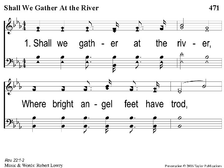 1 -1 We Shall Gather We Gather. At At the Shall the. River 471