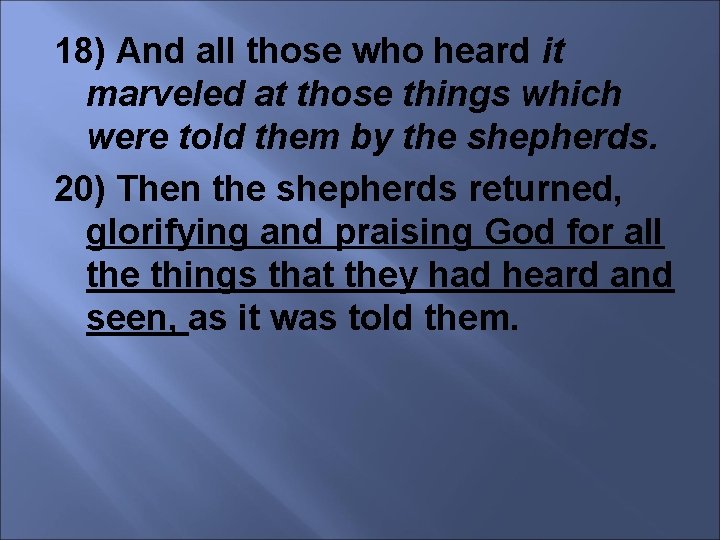 18) And all those who heard it marveled at those things which were told