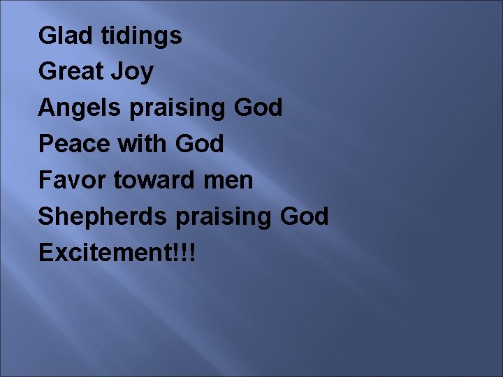 Glad tidings Great Joy Angels praising God Peace with God Favor toward men Shepherds