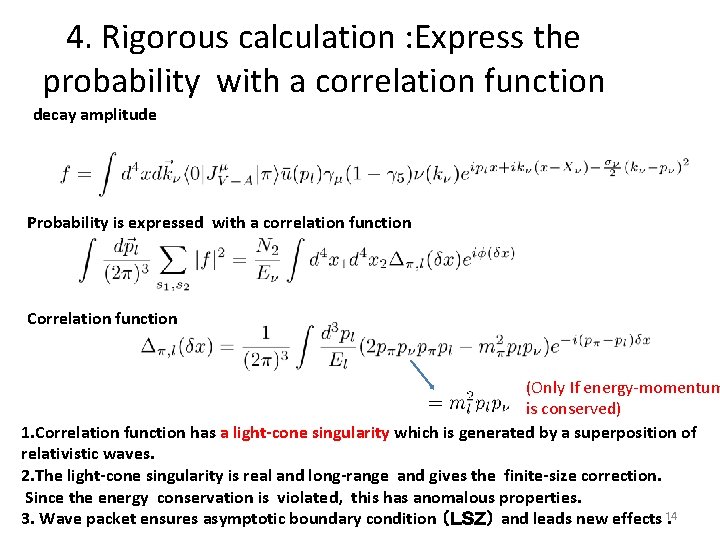 4. Rigorous calculation : Express the probability with a correlation function decay amplitude Probability