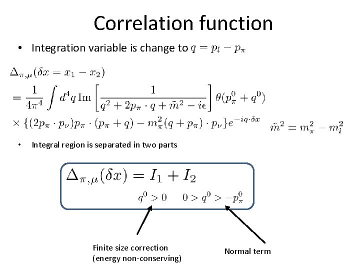 Correlation function • Integration variable is change to • Integral region is separated in