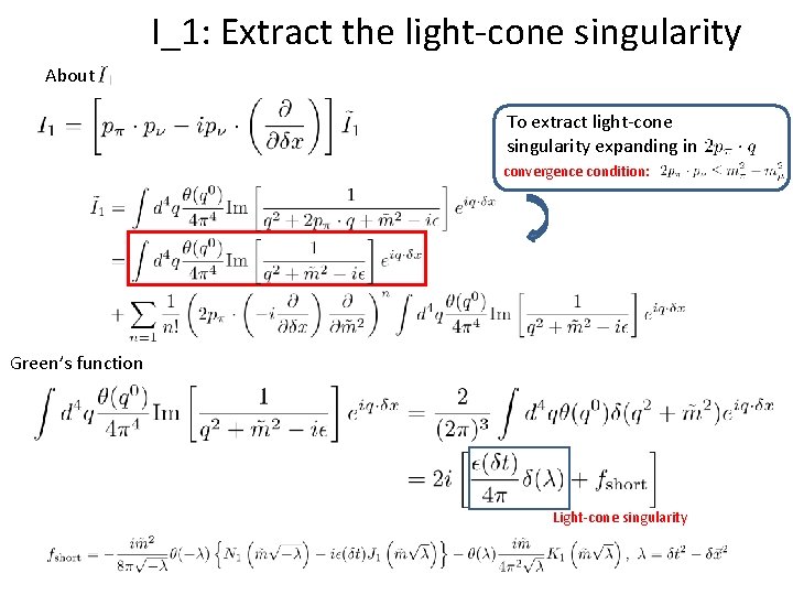 I_1: Extract the light-cone singularity About To extract light-cone singularity expanding in convergence condition: