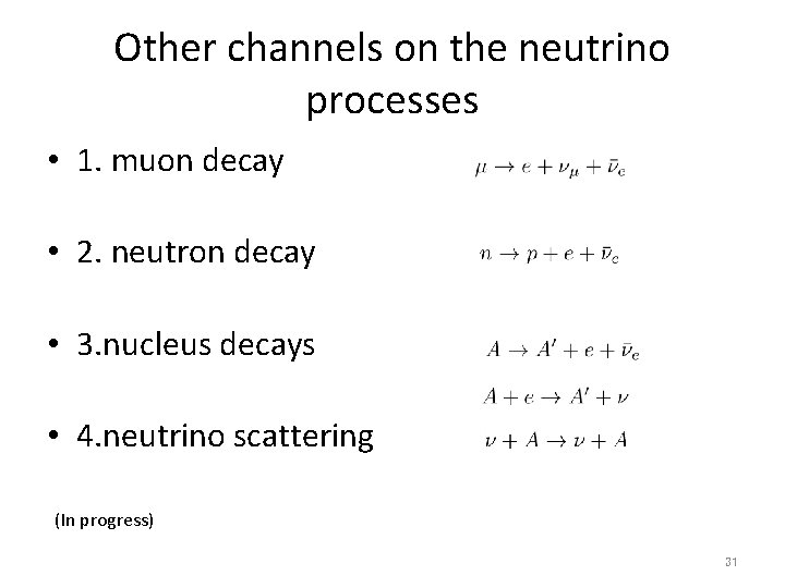 Other channels on the neutrino processes • 1. muon decay • 2. neutron decay