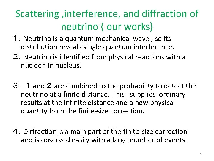 Scattering , interference, and diffraction of neutrino ( our works) １．Neutrino is a quantum