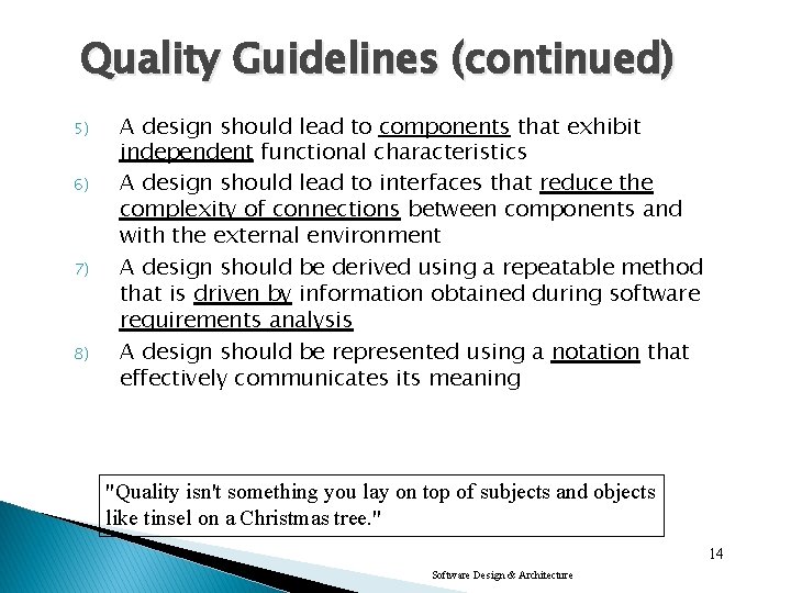 Quality Guidelines (continued) 5) 6) 7) 8) A design should lead to components that