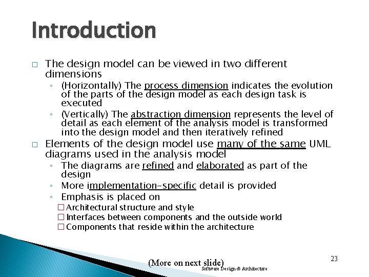 Introduction � The design model can be viewed in two different dimensions ◦ (Horizontally)