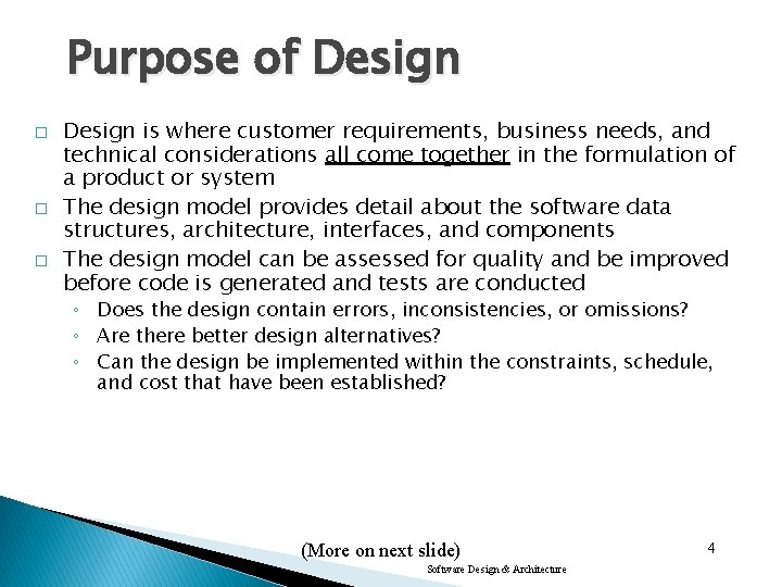 Purpose of Design � � � Design is where customer requirements, business needs, and