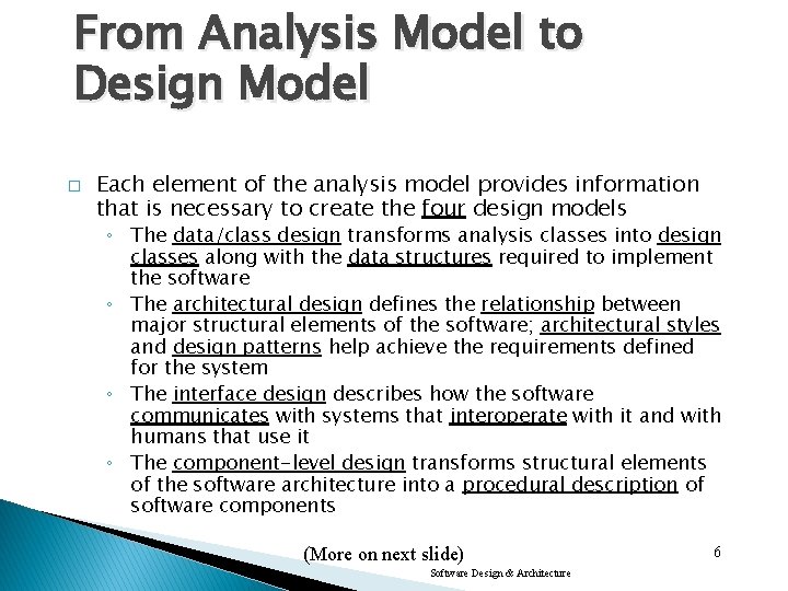 From Analysis Model to Design Model � Each element of the analysis model provides