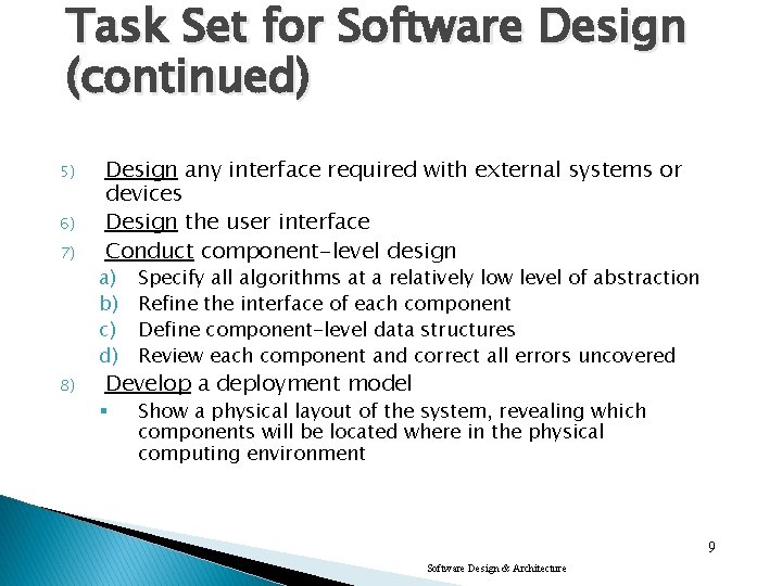 Task Set for Software Design (continued) 5) 6) 7) 8) Design any interface required