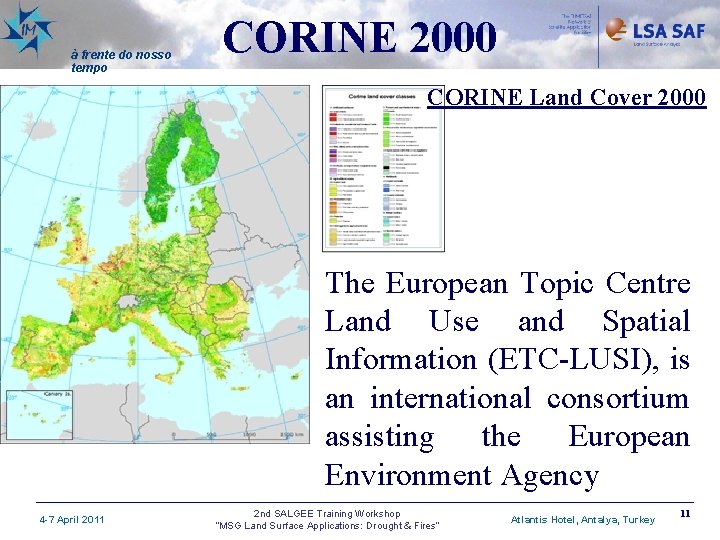 à frente do nosso tempo CORINE 2000 CORINE Land Cover 2000 The European Topic