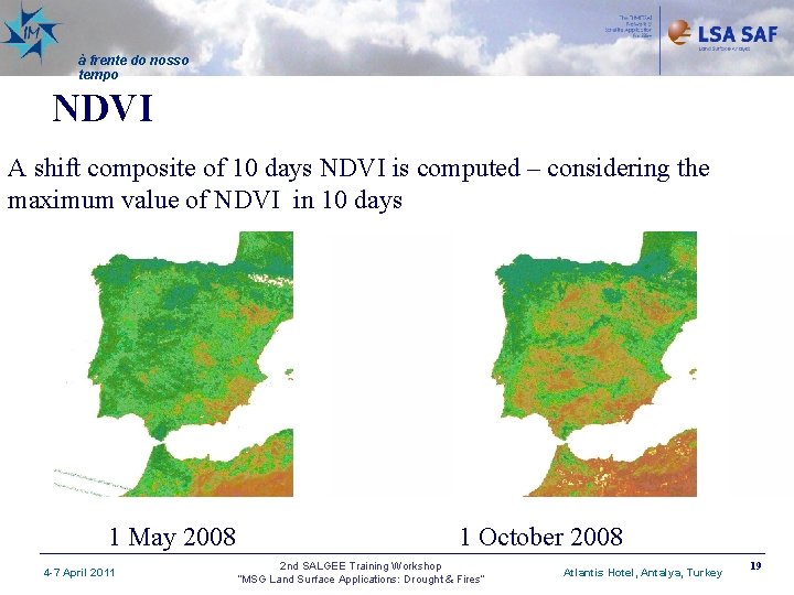 à frente do nosso tempo NDVI A shift composite of 10 days NDVI is