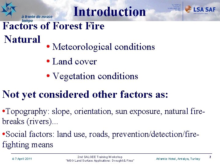 à frente do nosso tempo Introduction Factors of Forest Fire Natural • Meteorological conditions