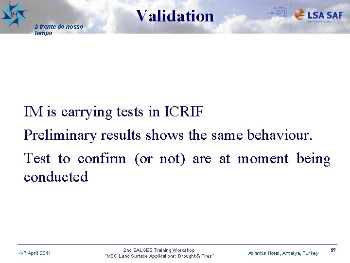 à frente do nosso tempo Validation IM is carrying tests in ICRIF Preliminary results