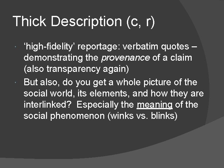 Thick Description (c, r) ‘high-fidelity’ reportage: verbatim quotes – demonstrating the provenance of a
