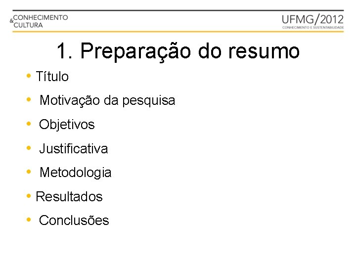 1. Preparação do resumo • Título • Motivação da pesquisa • Objetivos • Justificativa