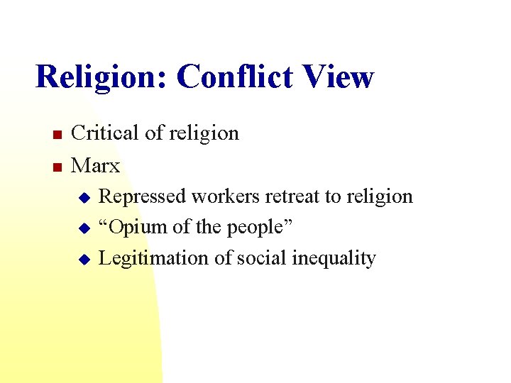 Religion: Conflict View n n Critical of religion Marx u u u Repressed workers