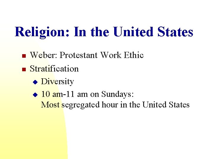 Religion: In the United States n n Weber: Protestant Work Ethic Stratification u u