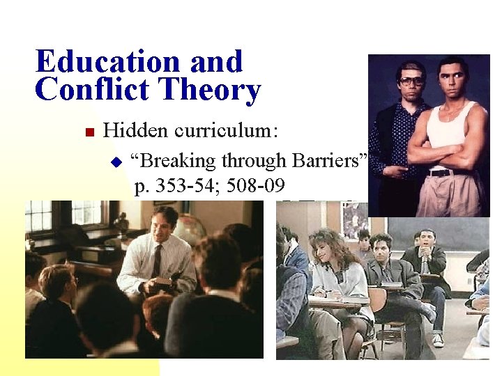 Education and Conflict Theory n Hidden curriculum: u “Breaking through Barriers” p. 353 -54;