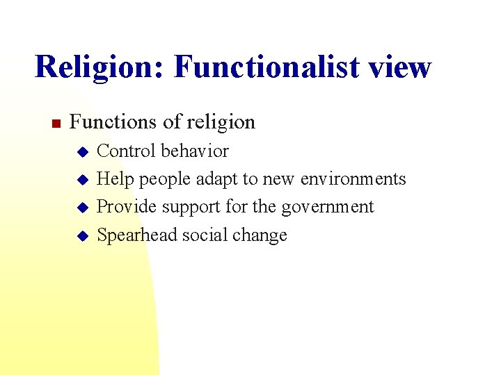 Religion: Functionalist view n Functions of religion u u Control behavior Help people adapt