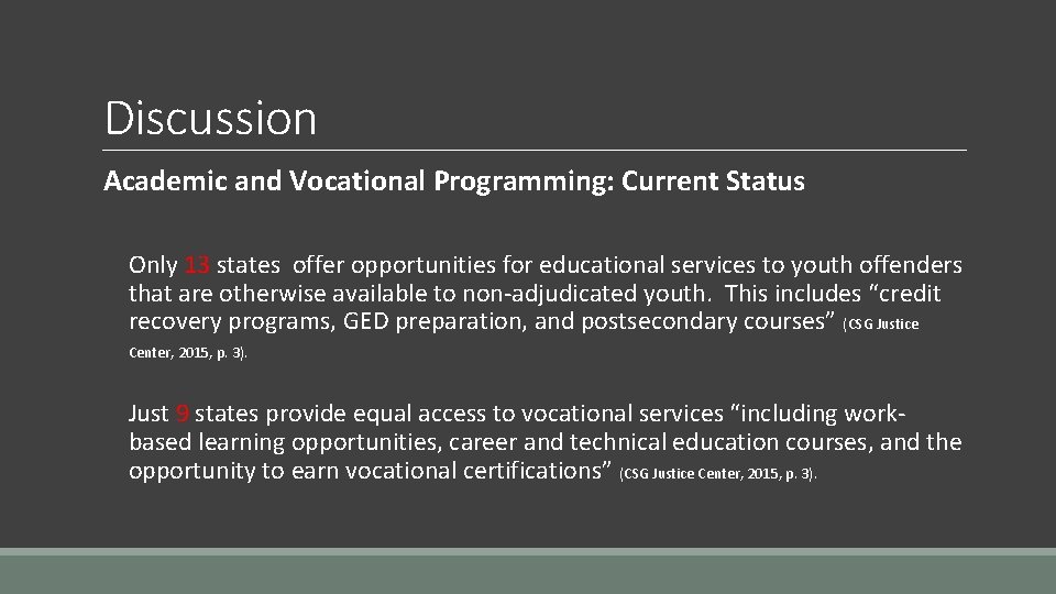 Discussion Academic and Vocational Programming: Current Status Only 13 states offer opportunities for educational