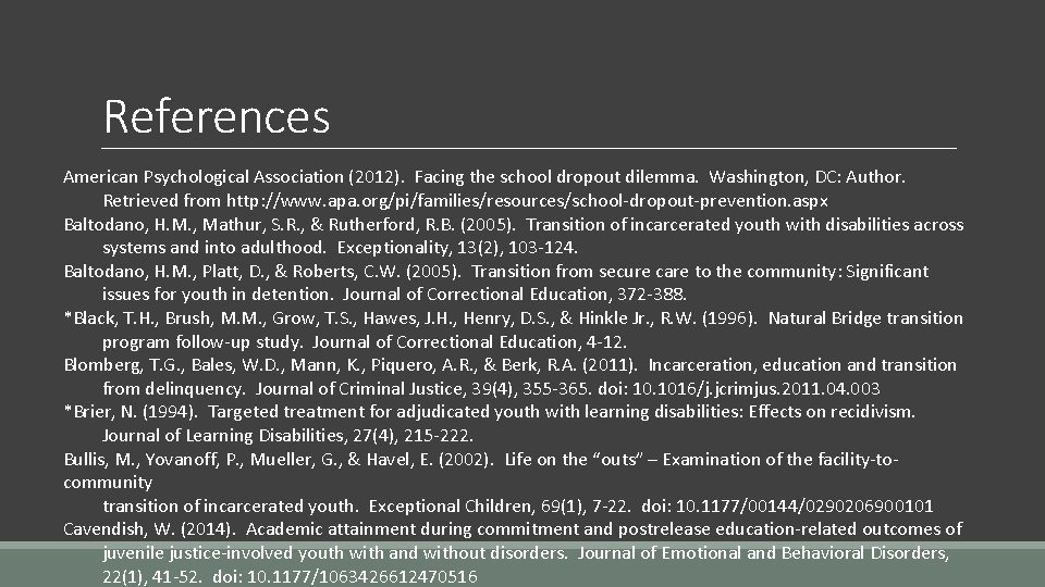 References American Psychological Association (2012). Facing the school dropout dilemma. Washington, DC: Author. Retrieved