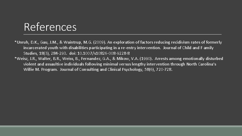 References *Unruh, D. K. , Gau, J. M. , & Waintrup, M. G. (2009).