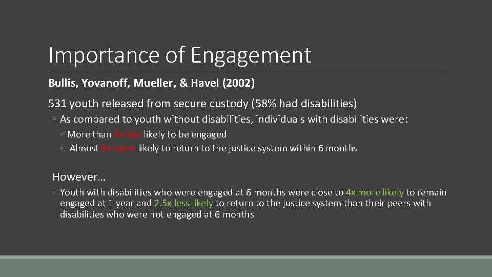 Importance of Engagement Bullis, Yovanoff, Mueller, & Havel (2002) 531 youth released from secure