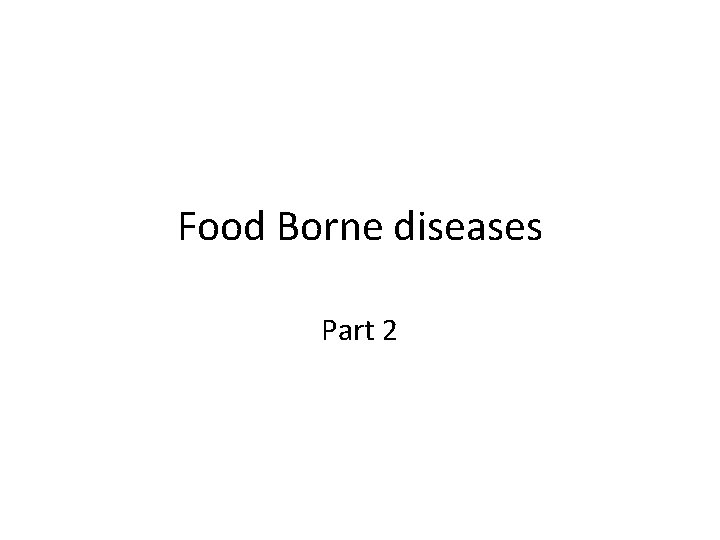 Food Borne diseases Part 2 