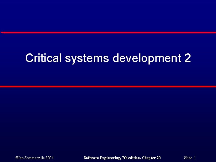 Critical systems development 2 ©Ian Sommerville 2004 Software Engineering, 7 th edition. Chapter 20