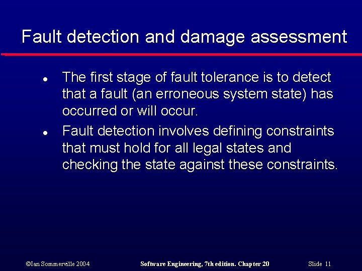 Fault detection and damage assessment l l The first stage of fault tolerance is