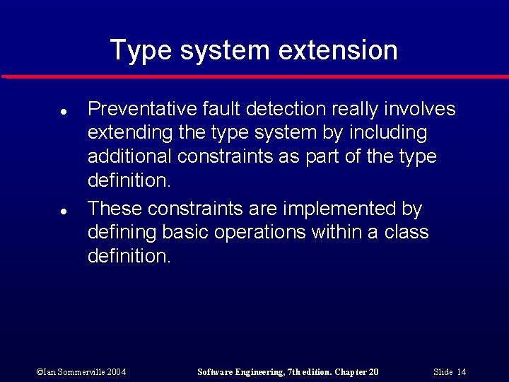 Type system extension l l Preventative fault detection really involves extending the type system