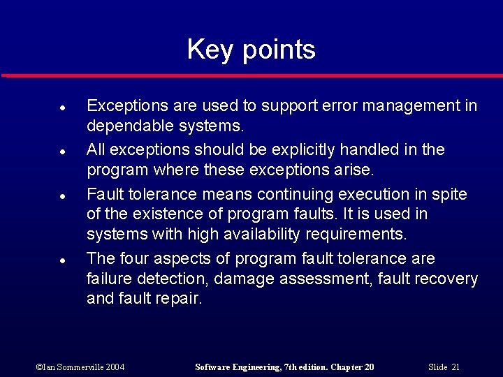 Key points l l Exceptions are used to support error management in dependable systems.